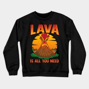 Cute Lava Is All You Need Volcano Valentines Day Crewneck Sweatshirt